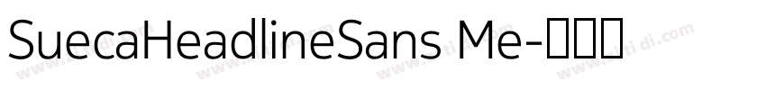 SuecaHeadlineSans Me字体转换 SuecaHeadlineSans Me字体转换
